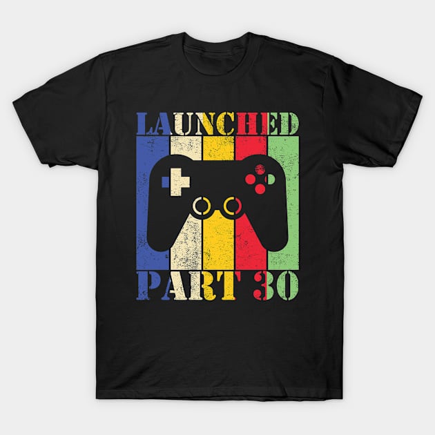 Launched Part 30 Birthday Gaming Vintage Gift T-Shirt by POS